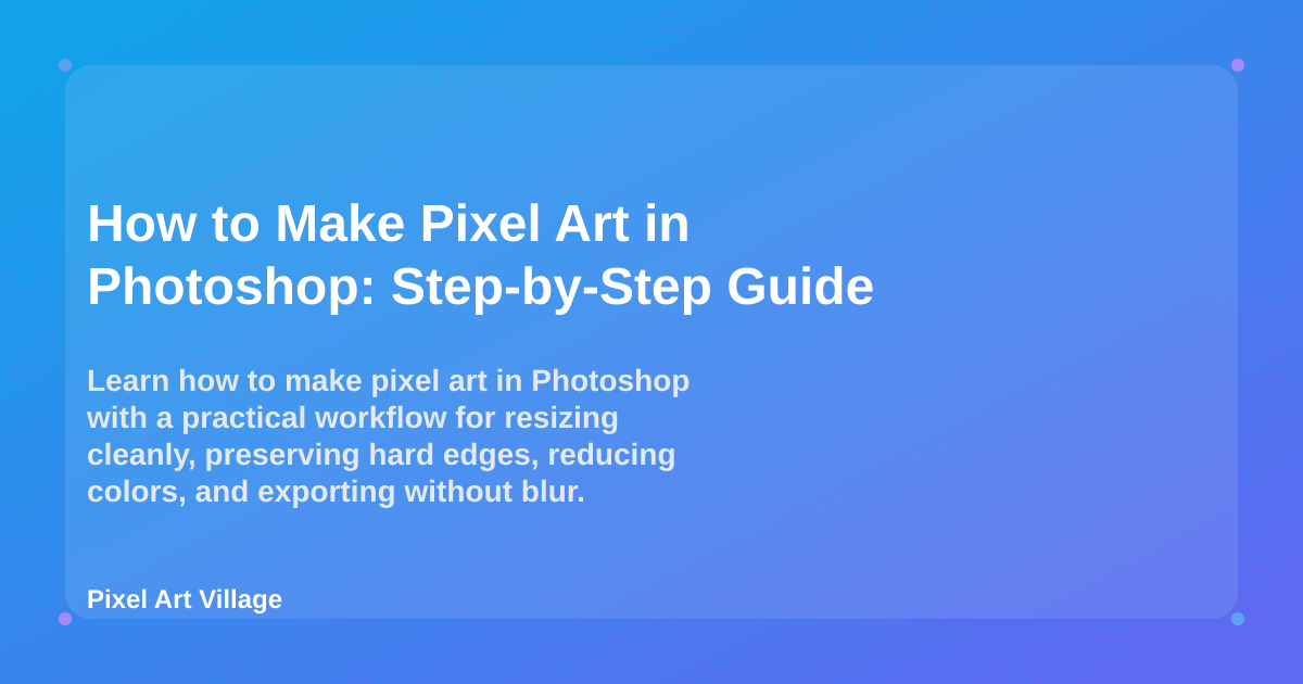 How to Make Pixel Art in Photoshop: Step-by-Step Guide | Pixel Art Village